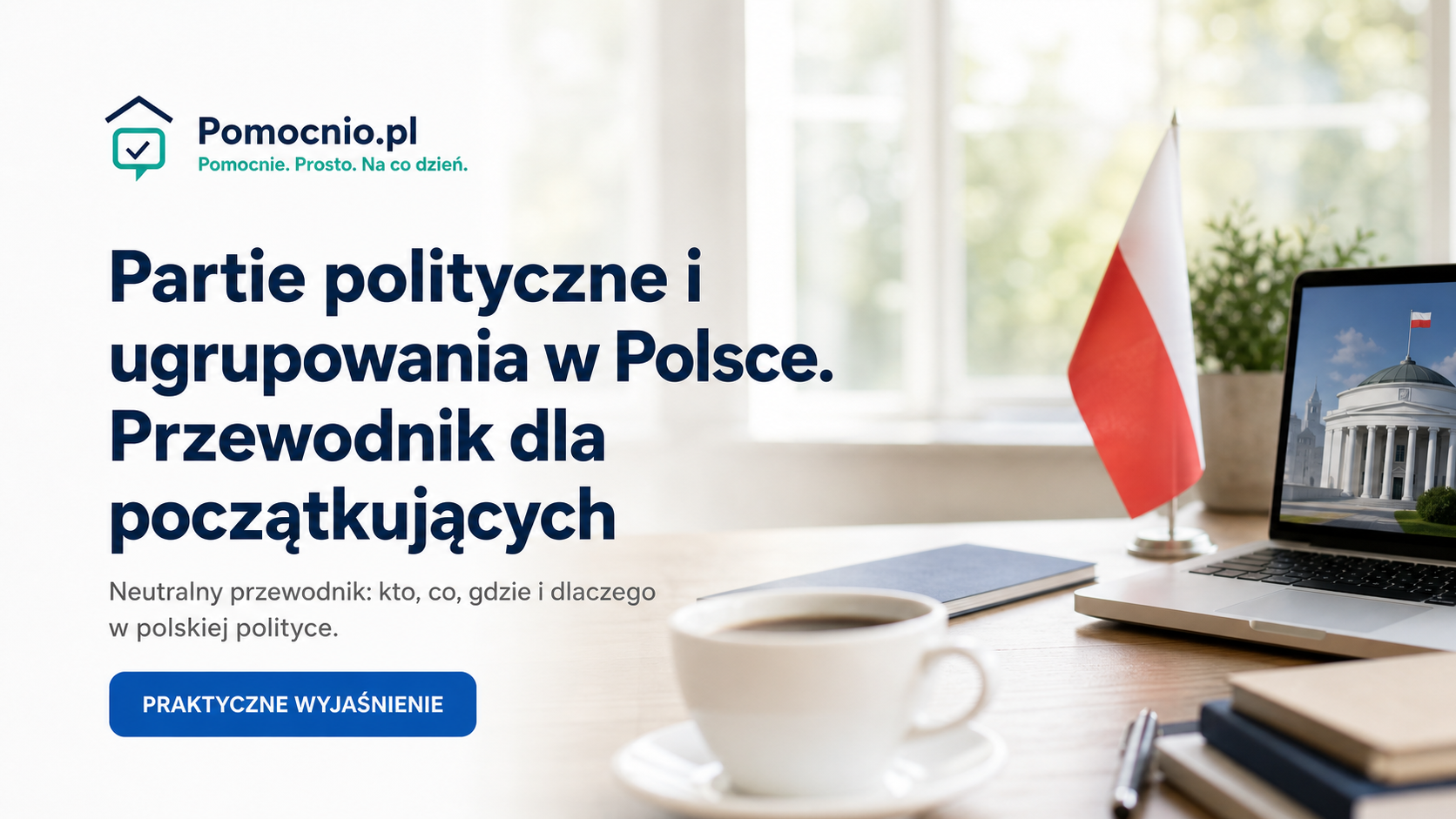 Partie polityczne i ugrupowania w Polsce. Przewodnik dla początkujących — Pomocnio.pl