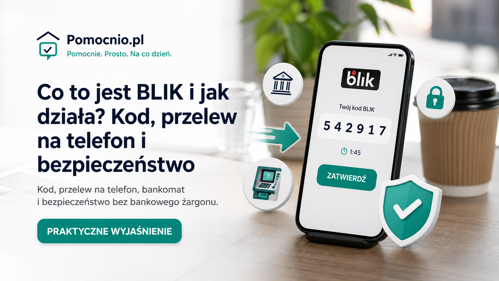 Co to jest BLIK i jak działa? Kod, przelew na telefon i bezpieczeństwo — Pomocnio.pl