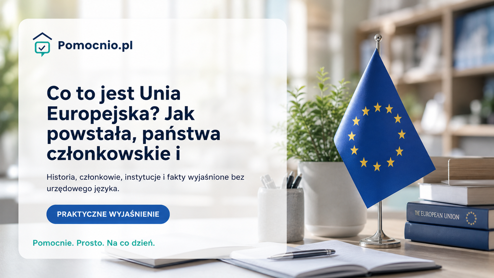 Co to jest Unia Europejska? Jak powstała, państwa członkowskie i ciekawostki — Pomocnio.pl